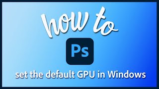 Set up GPU for high performance in Photoshop – Intel and AMD GPUs [upl. by Anahsirk]