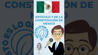 CONSTITUCIÓN  MÉXICO  ARTÍCULO 7  LIBERTAD DE PRENSA estoesloquesomos [upl. by Anolahs460]