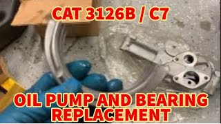 Caterpillar 3126B Oil Pump and Bearings Replacement [upl. by Sabrina995]