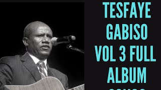 Tesfaye Gabiso vol 3 Full Album songs [upl. by Adelaide]