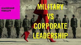 Leadership Elixir Military vs Corporate Leadership In The Office [upl. by Nylahs]