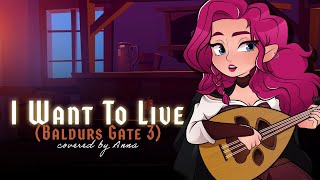 I Want To Live Baldurs Gate 3 【covered by Anna】 [upl. by Tedda]