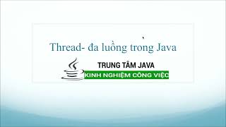 Java Cơ Bản  Thread  đa luồng trong Java [upl. by Kellina]