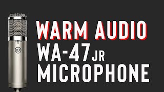 Review Warm Audio WA47JR FET Condensor Microphone [upl. by Vin]