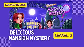 GameHouse Delicious Mansion Mystery Level 2 [upl. by Lexi]