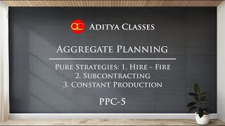 PPC5  Pure Strategies for Aggregate Planning  HireFire Subcontract Constant Production Level [upl. by Ellard]