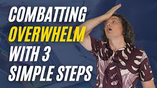 Combating Overwhelm With Just 3 Simple Steps [upl. by Claudian]