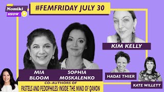 FemFriday wMia Bloom Sophia Moskalenko Kim Kelly Hadas Thier amp Kate Willett  The Nomiki Show [upl. by Iorio824]