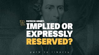 Implied vs Expressly Reserved Patrick Henrys AntiFederalist Speeches 57 [upl. by Lem]