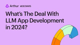 Webinar Whats The Deal With LLM App Development in 2024 [upl. by Irrabaj]