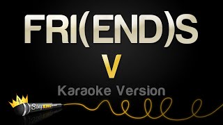 V  FRIENDS Karaoke Version [upl. by Petrine]