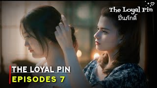 The Loyal Pin 2024 Thai Drama  Episode 7 Release Date And preview  ENG SUB [upl. by Nylekoorb782]