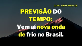 PREVISÃO DO TEMPO – Vem aí nova onda de frio no Brasil [upl. by Fillander119]