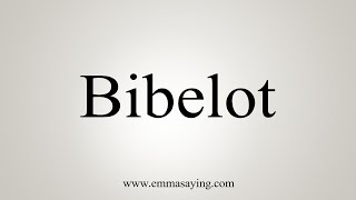 How To Say Bibelot [upl. by Aimal]