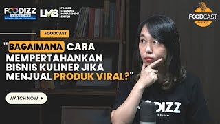 Bagaimana Cara Mempertahankan Bisnis Kuliner Jika Menjual Produk Viral  Foodcast [upl. by Vareck]