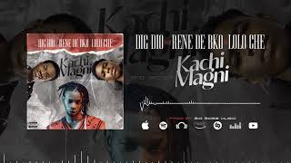 DIG DIO Feat RENE DE BKO amp LOLO CHE  KACHI MAGNI  Official Music [upl. by Aseyt107]