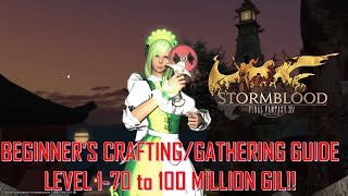 Final Fantasy XIV  Beginners CraftingGathering Guide 170 to 100 mil gil FULL GUIDE [upl. by Booth]