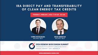 2024 RENEW WI Summit  IRA Direct Pay and Transferability of Clean Energy Tax Credits [upl. by Amalbergas]