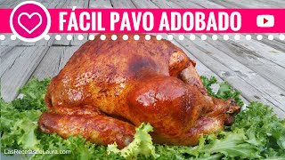 Como preparar PAVO AL HORNO Jugoso y tierno Pavo Adobado [upl. by Nnaasil814]