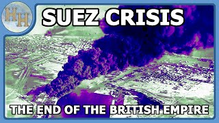 The Suez Crisis 1956 — The Final Death Blow to the British Superpower [upl. by Egerton865]