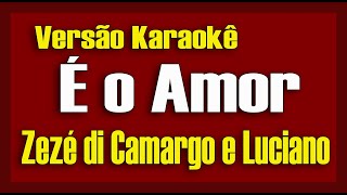 Zezé Di Camargo e Luciano  É O Amor Forró Karaokê [upl. by Lleinnad]