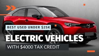 Top Used Electric Vehicles Eligible for 4000 Federal Tax Credit in 2024 [upl. by Norahs]