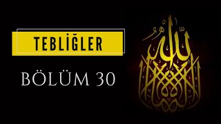 Tebliğler  Bölüm 30 [upl. by Ateiram]