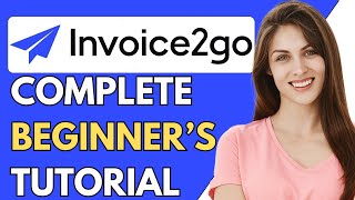 How To Use Invoice2go 2024  Invoice2go Tutorial For Beginners 2024 StepByStep Guide [upl. by Ayar]