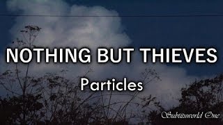 Nothing But Thieves Particles Sub Español  Lyrics [upl. by Alegnad387]