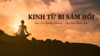 KINH TỪ BI SÁM HỐI  Giải Trừ Nghiệp Chướng  Dẹp Tan Phiền Não [upl. by Sharron]