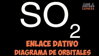 Dióxido de Azufre SO2 y su Enlace Dativo Análisis con Diagramas de Orbitales [upl. by Anaik]