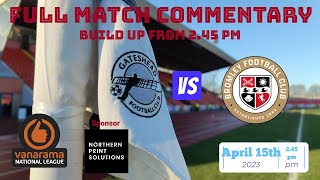 Gateshead Vs Bromley Full Match Commentary [upl. by Sirois529]