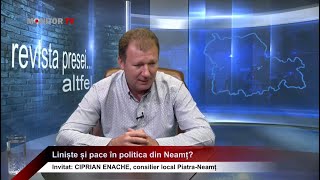 CIPRIAN ENACHE  Liniște și pace în politica din Neamț  Revista Presei  20082024 [upl. by Irok118]