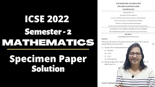 ICSE Mathematics Semester 2 2022 Specimen Paper Solution Full Class 10 । Exam Pattern [upl. by Nais888]