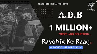 ADB  RayoNix Ke Raag  Official Music Video  gangstarap dhh ihh [upl. by Jeana]