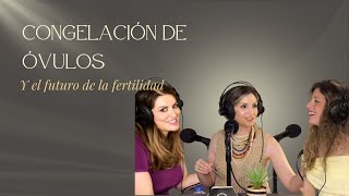 T2 EP 1Congelación de Óvulos y el Futuro de la Fertilidad Hablamos con la Dra Martina Trabalón [upl. by Langbehn]