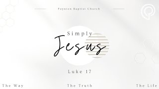 PBC Live  Simply Jesus  Luke 17  280724 [upl. by Addiel14]