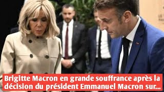 Brigitte Macron en grande souffrance après la décision du président Emmanuel Macron «Arretez de» [upl. by Mollee5]