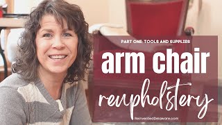 Arm Chair Upholstery Part 1 Tools and Supplies [upl. by Peppi]