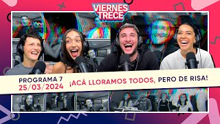 ¡ACÁ LLORAMOS TODOS PERO DE RISA 😂 ViernesTrece del 250324  PROGRAMA 7 [upl. by Llekim120]