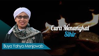 Cara Menangkal Sihir  Buya Yahya Menjawab [upl. by Abehshtab343]