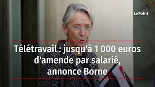 Télétravail  jusqu’à 1 000 euros d’amende par salarié annonce Borne [upl. by Anoid440]