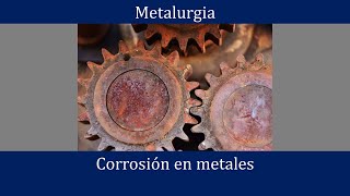 Corrosión en metales Principios electroquímicos tipos y prevención [upl. by Venterea]