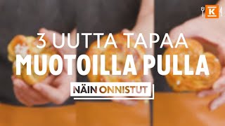 3 tapaa muotoilla pulla  Näin onnistut  KRuoka [upl. by Aciamaj]