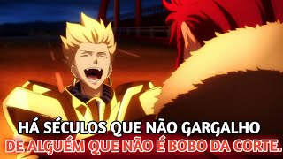 Gilgamesh Edit  quotHá séculos que não gargalho de alguém que não é bobo da cortequot Edit Status  Fate [upl. by Odelinda]