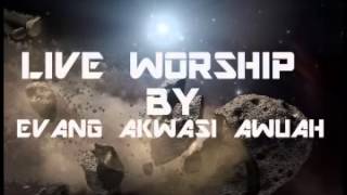 LIVE WORSHIP BY EVANG AKWASI AWUAH [upl. by Garland]