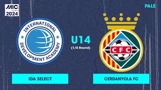 MICFootball24  Fase Final 18  IDA Select vs Cerdanyola FC U14 [upl. by Agustin]