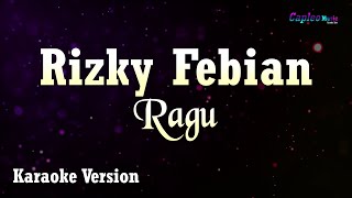 Rizky Febian  Ragu Karaoke Version [upl. by Itnahsa964]