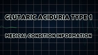 Glutaric aciduria type 1 Medical Condition [upl. by Avrenim]