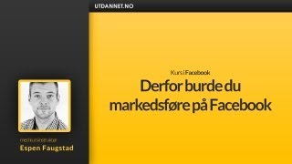 Kurs i Facebook Derfor burde du markedsføre på Facebook  Utdannetno [upl. by Llenoj]